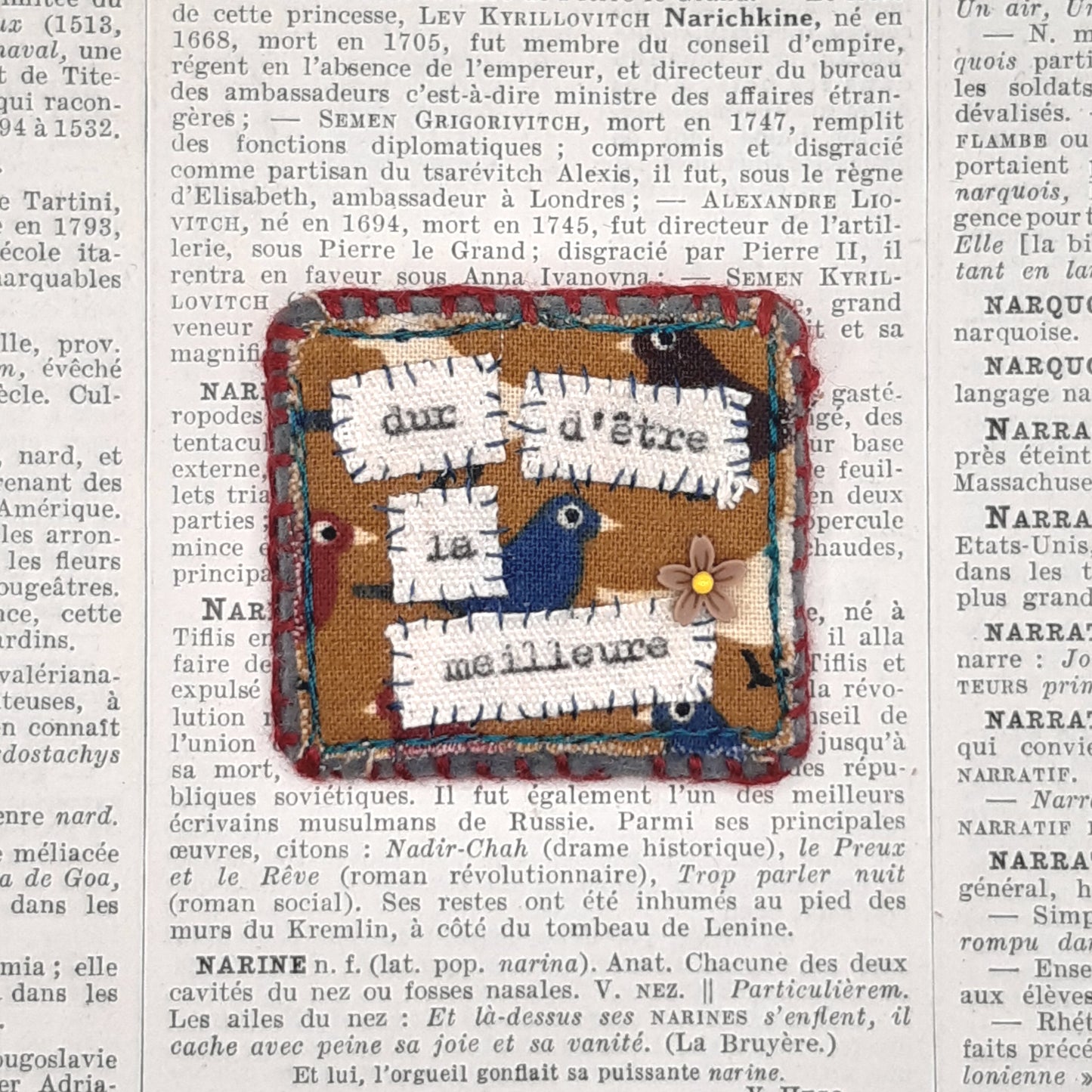 Broche Textile Poétique "dur d'être la meilleure"