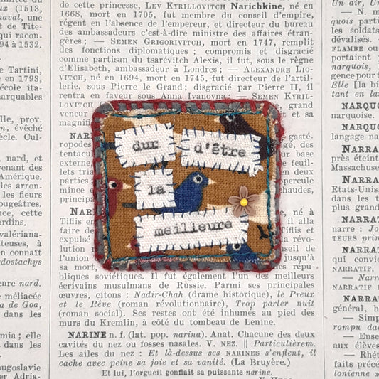 Broche Textile Poétique "dur d'être la meilleure"